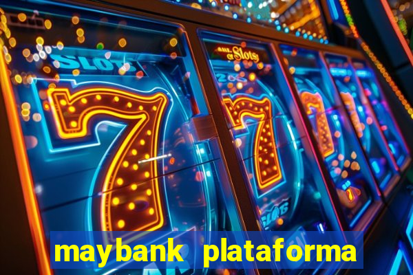 maybank plataforma de jogos